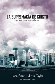 Mostrar detalles de La Supremacia de Cristo en un Mundo Posmoderno Imagen de La Supremacia de Cristo en un Mundo Posmoderno