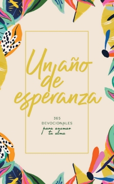 Mostrar detalles de Un año de esperanza: 365 devocionales para animar tu alma Imagen de Un año de esperanza: 365 devocionales para animar tu alma