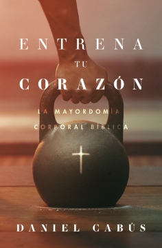 Mostrar detalles de Entrena tu corazón: La mayordomía corporal bíblica Imagen de Entrena tu corazón: La mayordomía corporal bíblica