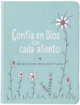 Mostrar detalles de Confía en Dios con cada aliento: 365 devociones diarias para mujeres Imagen de Confía en Dios con cada aliento: 365 devociones diarias para mujeres