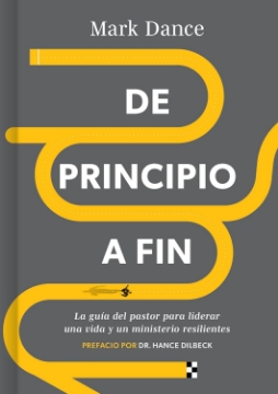 Mostrar detalles de De principio a fin: La guía del pastor para liderar una vida y un ministerio resilientes Imagen de De principio a fin: La guía del pastor para liderar una vida y un ministerio resilientes