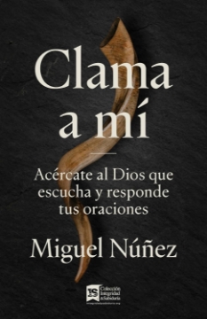 Mostrar detalles de Clama a mí: Acércate al Dios que escucha y responde tus oraciones Imagen de Clama a mí: Acércate al Dios que escucha y responde tus oraciones