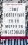 Imagen de Como sobrevivir en un mundo de incredulos