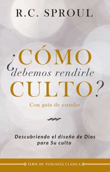 Imagen de Como Debemos Rendirle Culto