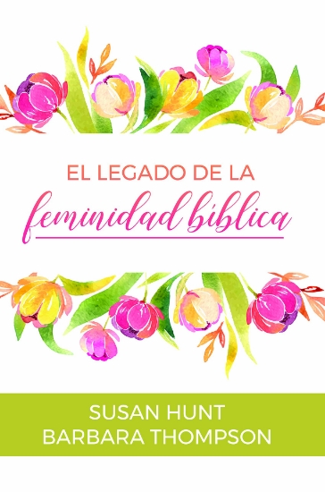 Imagen de El Legado de la Feminidad Biblica