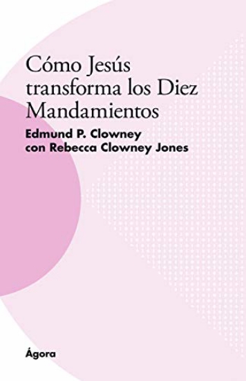 Imagen de Como Jesus transforma los Diez Mandamientos