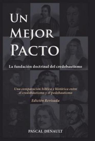 Imagen de Un Mejor Pacto - la fundacion doctrinal del credobautismo