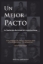 Imagen de Un Mejor Pacto - la fundacion doctrinal del credobautismo
