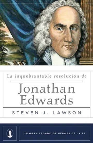 Imagen de La inquebrantable resolución de Jonathan Edwards