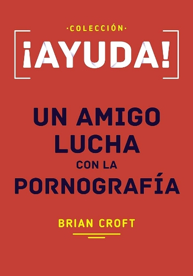 Imagen de Ayuda, Un amigo lucha con la pornografía