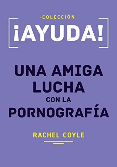 Imagen de Ayuda, Una amiga lucha con la pornografía