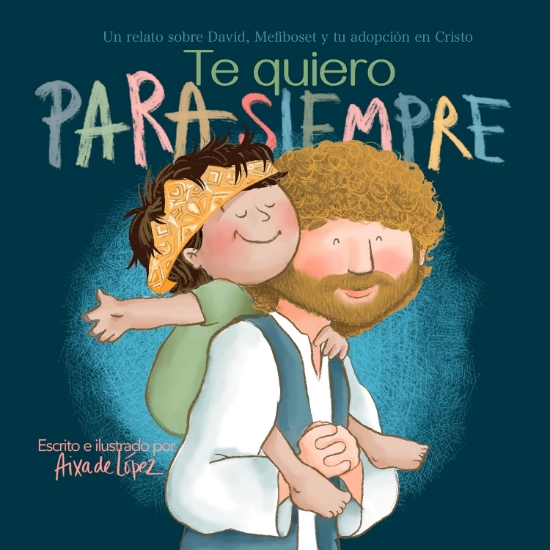 Imagen de Te quiero para siempre: Un relato sobre David, Mefiboset y tu adopción en Cristo