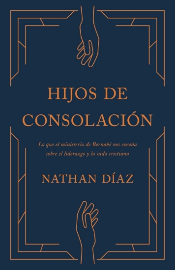 Imagen de Hijos de consolación: Lo que el ministerio de Bernabé nos enseña sobre el liderazgo y la vida cristiana