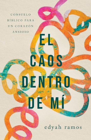 Imagen de El caos dentro de mí: Consuelo bíblico para un corazón ansioso