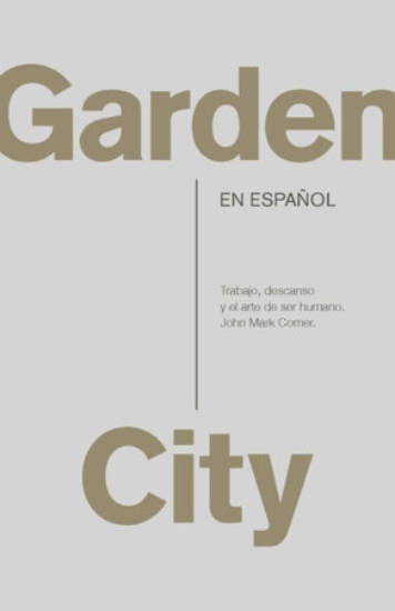 Imagen de Garden City. Trabajo, descanso y el arte de ser humano